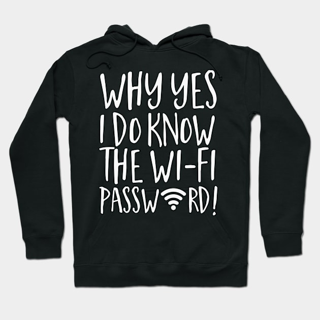 Why Yes I Do Know The Wi-Fi Password! Hoodie by thingsandthings